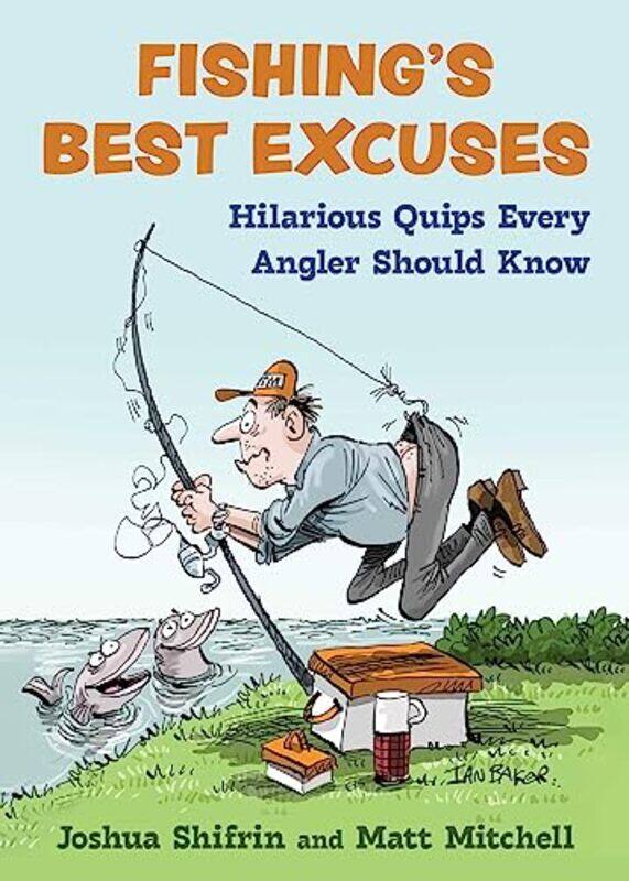 

Fishings Best Excuses by Joshua ShifrinMatt Mitchell-Hardcover