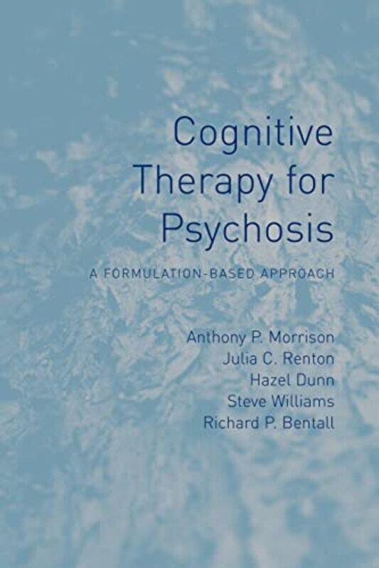 

Cognitive Therapy for Psychosis by Anthony P University of Manchester, UK MorrisonJulia Bedfordshire and Luton Partnership Trust, UK Renton-Paperback