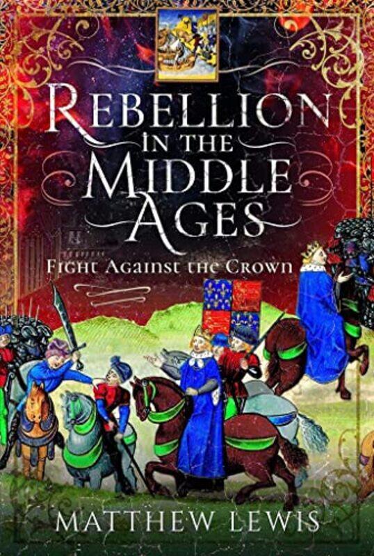 

Rebellion in the Middle Ages by Matthew Lewis-Hardcover