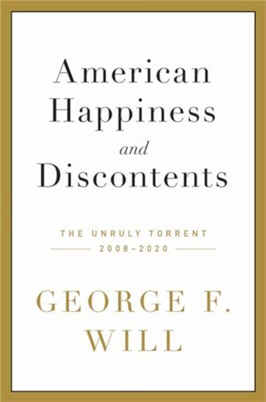 American Happiness and Discontents by George F Will-Hardcover