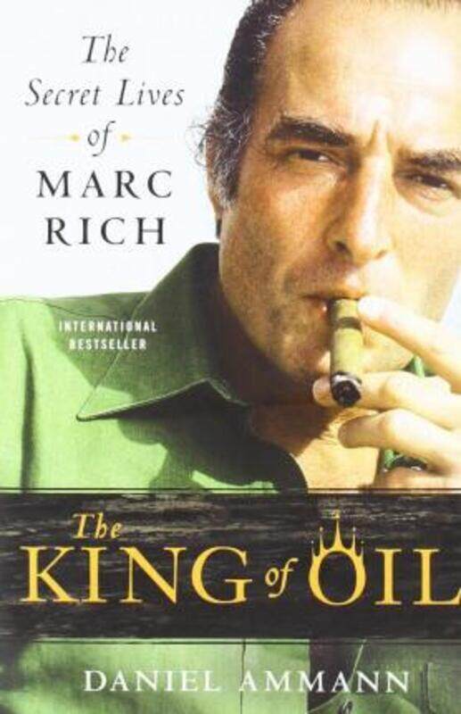 The King of Oil: The Secret Lives of Marc Rich.paperback,By :Daniel Ammann