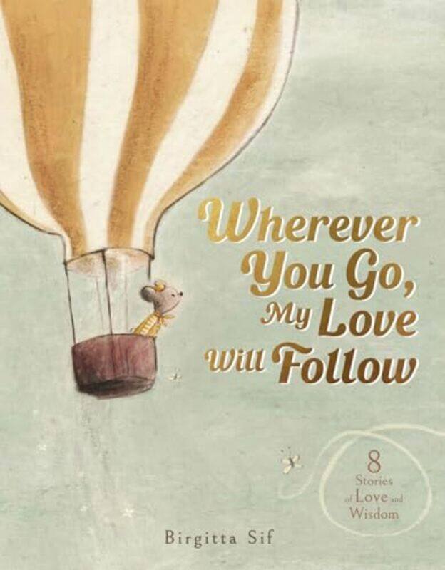 

Wherever You Go My Love Will Follow By Sif Birgitta - Hardcover