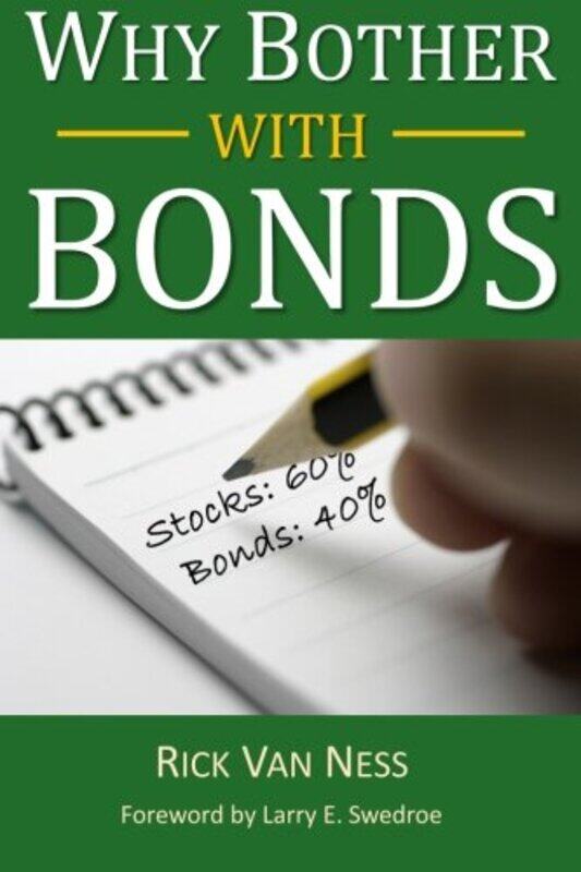 

Why Bother With Bonds: A Guide To Build All-Weather Portfolio Including CDs, Bonds, and Bond Funds--,Paperback,by:Swedroe, Larry E - Richards, Carl, J
