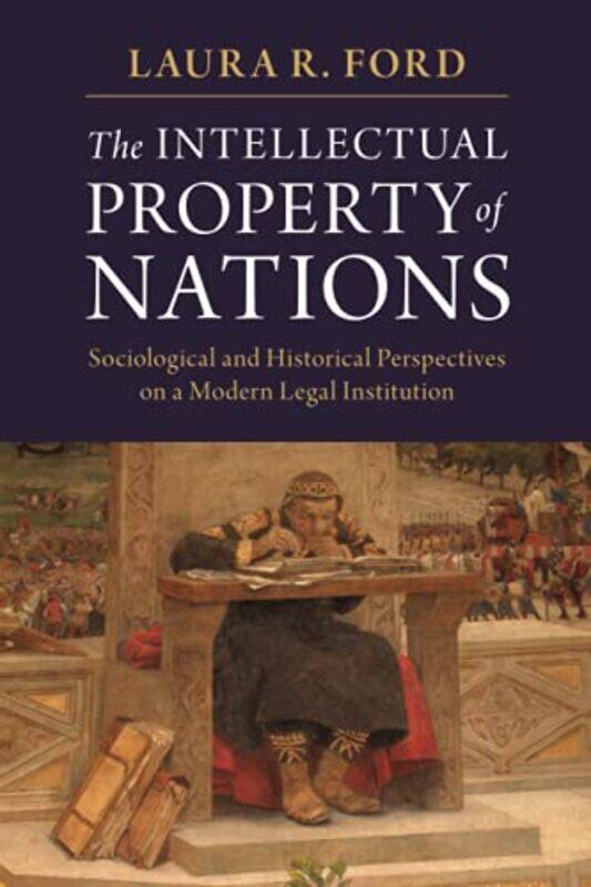 

The Intellectual Property Of Nations by Laura R (Bard College, New York) Ford-Paperback