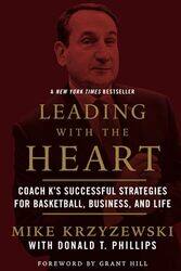 Leading With The Heart Coach Ks Successful Strategies For Basketball Business And Life By Phillips, Donald T. - Hill, Grant - Krzyzewski, Mike Paperback