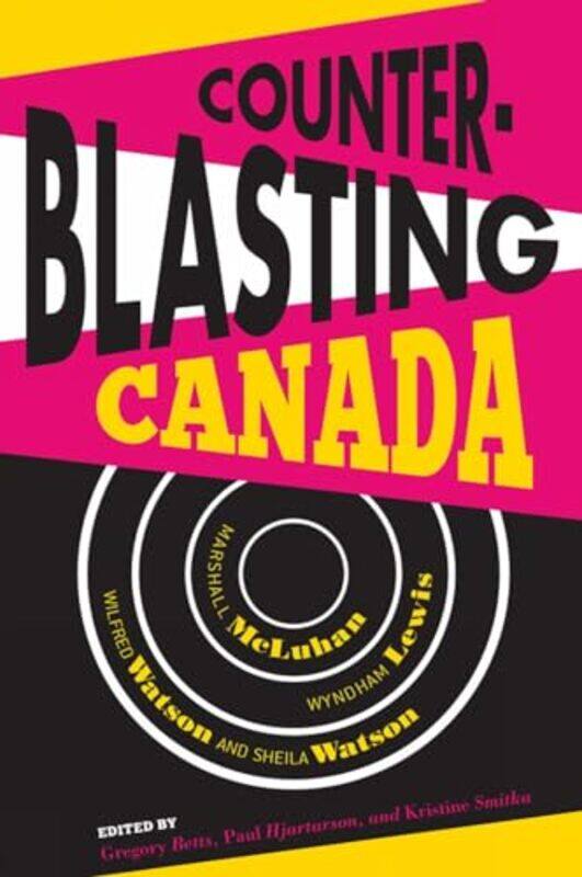 

Counterblasting Canada by Gregory BettsPaul Professor HjartarsonKristine Professor, Department of English and Film Studies, University of Alberta Smit