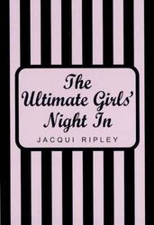 Ultimate Girls' Night in.Hardcover,By :Jacqui Ripley