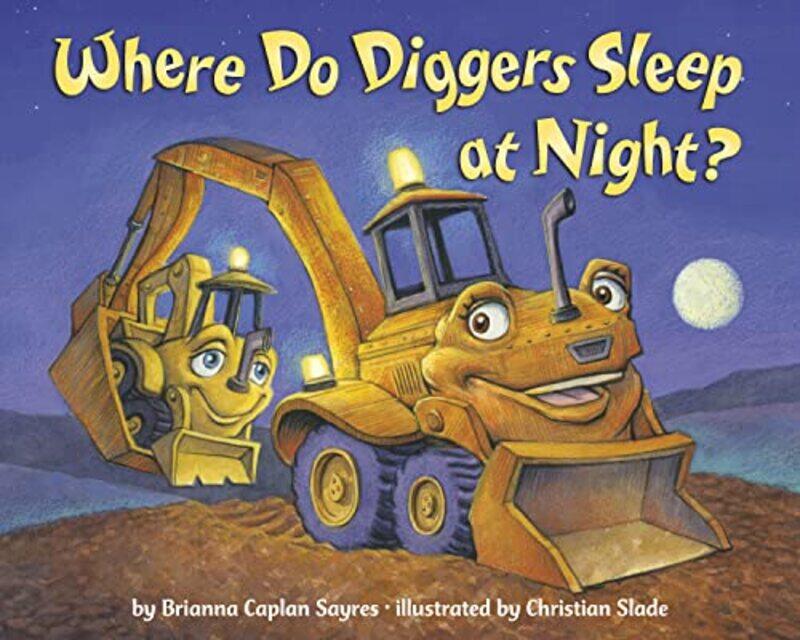 

Where Do Diggers Sleep at Night , Paperback by Sayres, Brianna Caplan - Slade, Christian