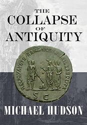 The Collapse Of Antiquity by Hudson, Michael Paperback
