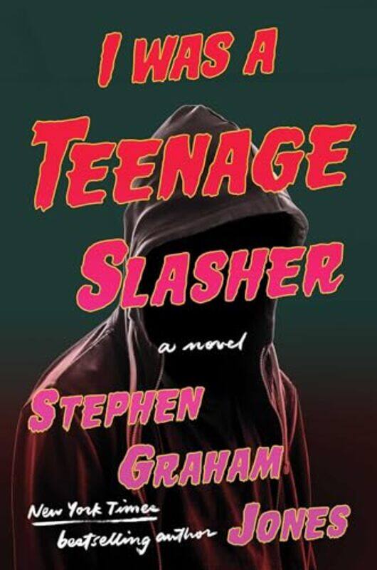 

I Was A Teenage Slasher By Jones Stephen Graham - Hardcover