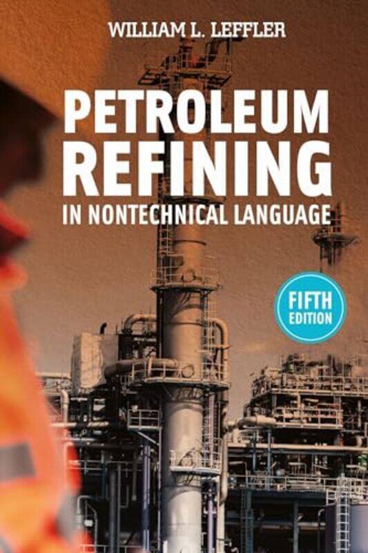 

Petroleum Refining In Nontechnical Language By Leffler, William L. - Hardcover