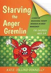 Starving the Anger Gremlin for Children Aged 5-9: A Cognitive Behavioural Therapy Workbook on Anger , Paperback by Collins-Donnelly, Kate