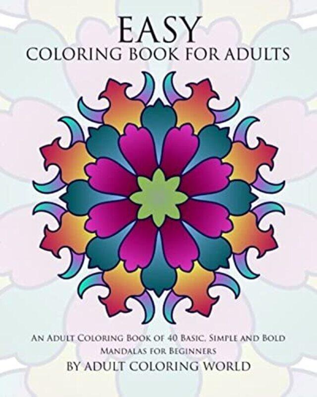 

Easy Coloring Book For Adults: An Adult Coloring Book of 40 Basic, Simple and Bold Mandalas for Begi,Paperback,By:World, Adult Coloring