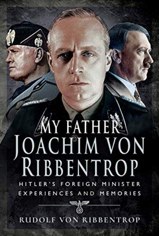 

My Father Joachim von Ribbentrop by Rudolf von Ribbentrop-Hardcover