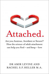 Attached: Are you Anxious, Avoidant or Secure? How the science of adult attachment can help you find - and keep - love, Paperback Book, By: Amir Levine