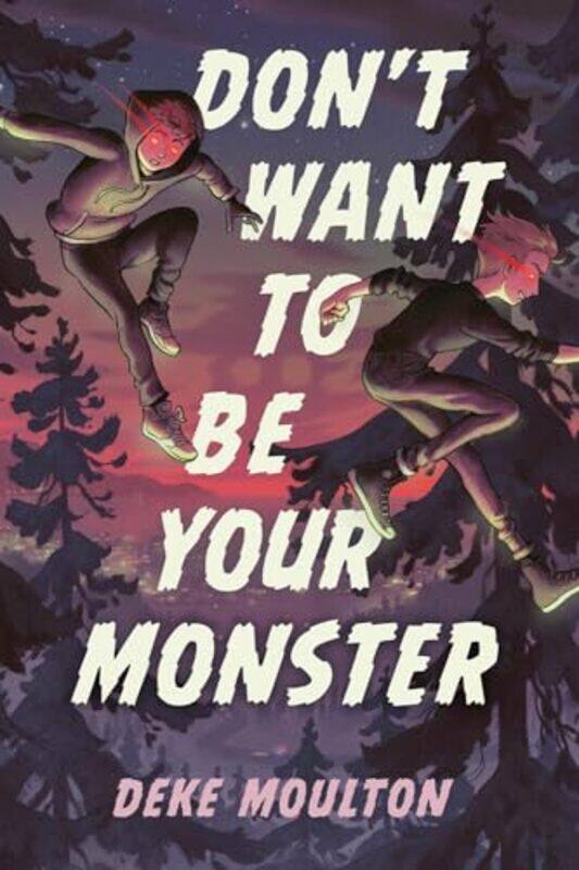 

Dont Want to Be Your Monster by Deke Moulton-Hardcover