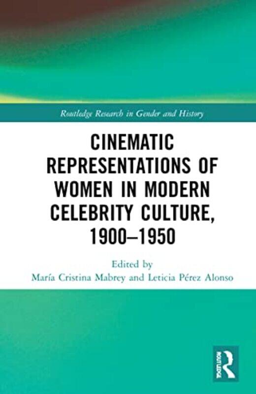 

Cinematic Representations Of Women In Modern Celebrity Culture 19001950 By Maria Cristina C. Ma...Hardcover