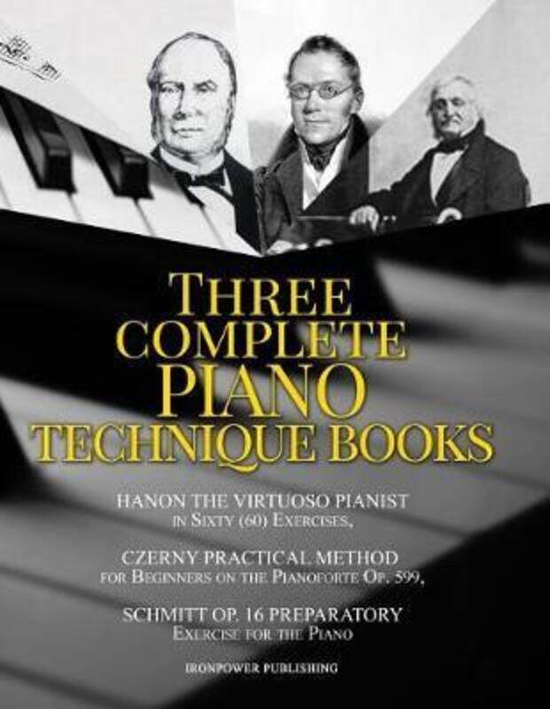 

Hanon the Virtuoso Pianist in Sixty (60) Exercises, Czerny Practical Method for Beginners on the Pia.paperback,By :Publishing, Ironpower