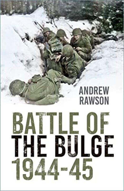 

Battle of the Bulge 194445 by Andrew Rawson-Paperback