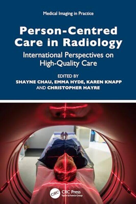 

Person-Centred Care in Radiology by Shayne ChauEmma HydeKaren KnappChristopher Hayre -Paperback