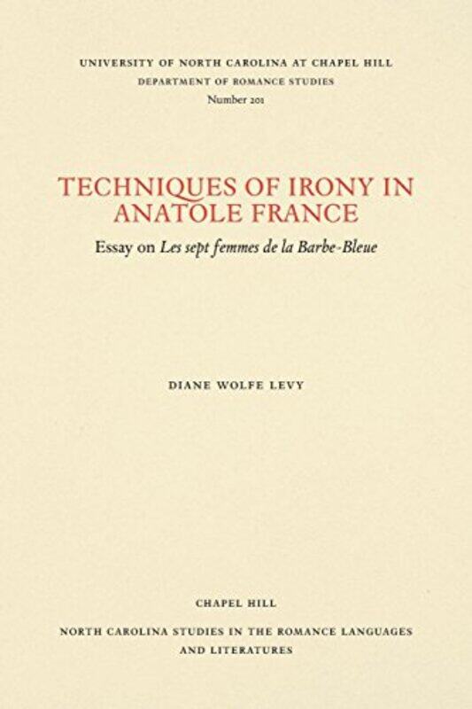

Techniques of Irony in Anatole France by Diane Wolfe Levy-Paperback