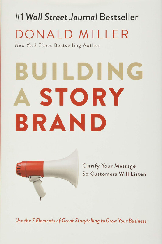 

Building A Story Brand: Clarify Your Message So Customers Will Listen, Hardcover Book, By: Donald Miller