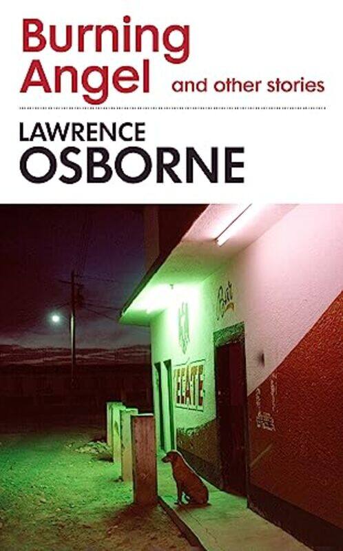 

Burning Angel and Other Stories by Lawrence Osborne-Hardcover