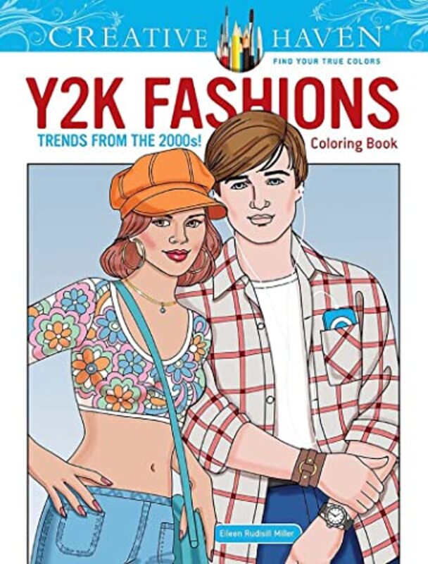 Creative Haven Y2K Fashions Coloring Book Trends From The 2000S! by Miller, Eileen Paperback