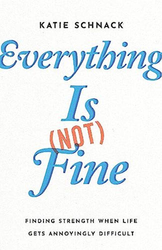 

Everything Is Not Fine by Katie Schnack-Paperback