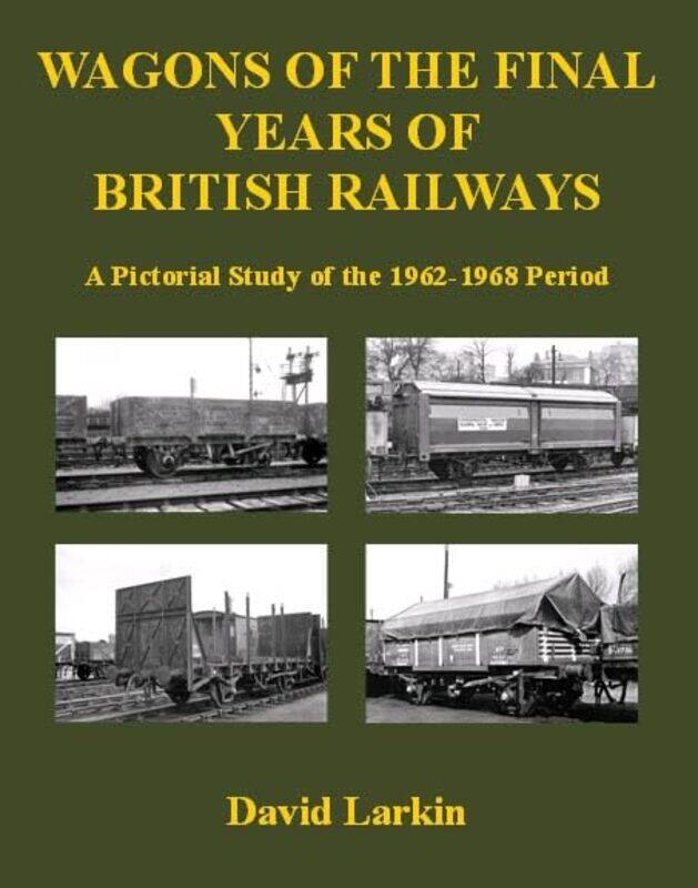 

Wagons of the Final Years of British Railways by David Larkin-Paperback