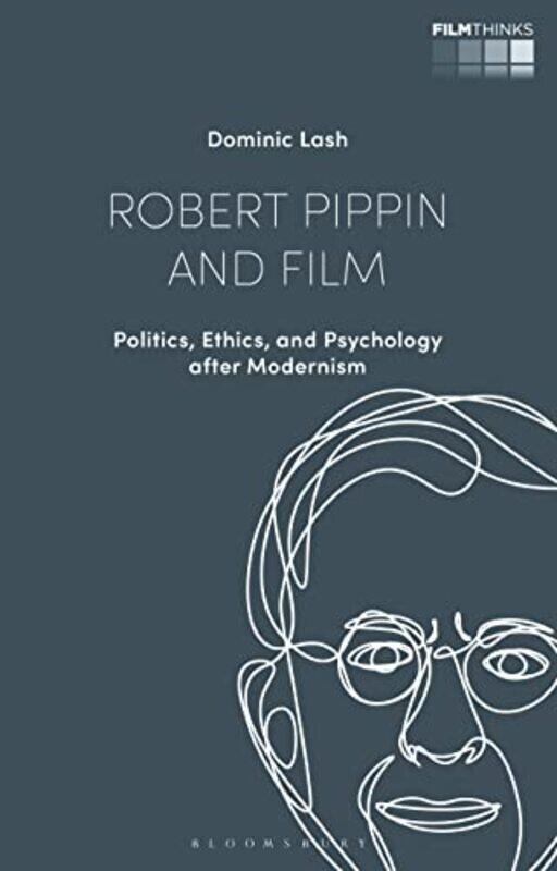 

Robert Pippin and Film by Dr Dominic University of Bristol, UK Lash-Hardcover