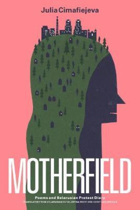 

Motherfield: Poems & Belarusian Protest Diary,Paperback, By:Cimafiejeva, Julia - Abdurraqib, Hanif - Mort, Valzhyna