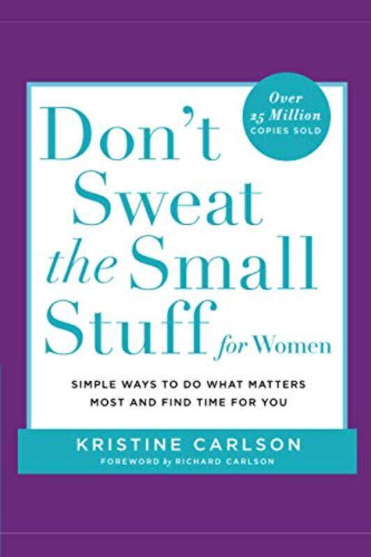 

Dont Sweat The Small Stuff For Women Simple Ways To Do What Matters Most And Find Time For You By Carlson, PH D Kristine - Carlson, Richard Paperback