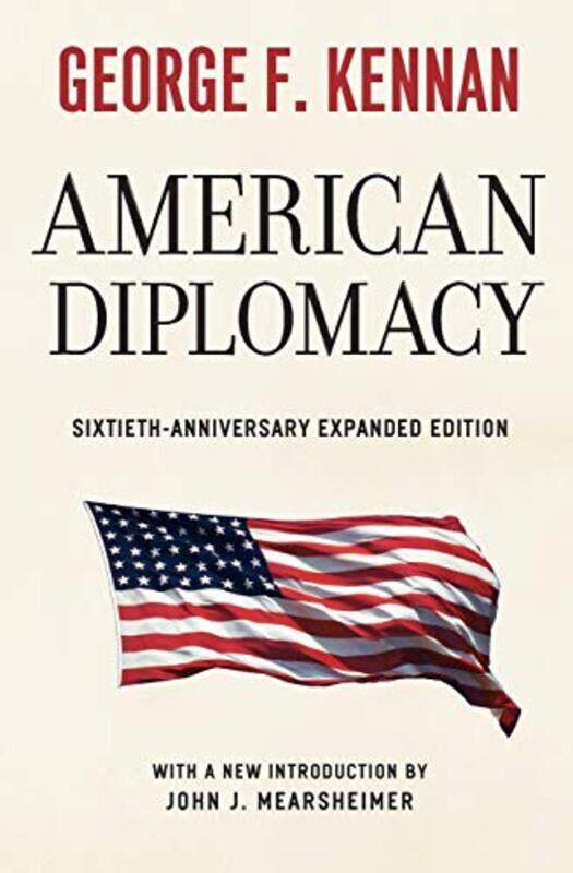 

American Diplomacy SixtiethAnniversary Expanded Edition by George F KennanJohn J Mearsheimer-Paperback