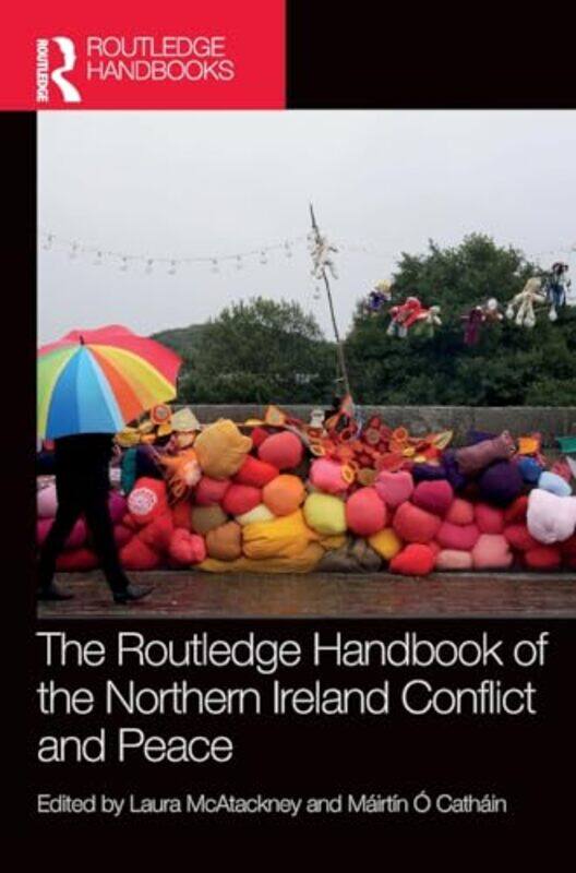 

The Routledge Handbook of the Northern Ireland Conflict and Peace by John Foster-Hardcover