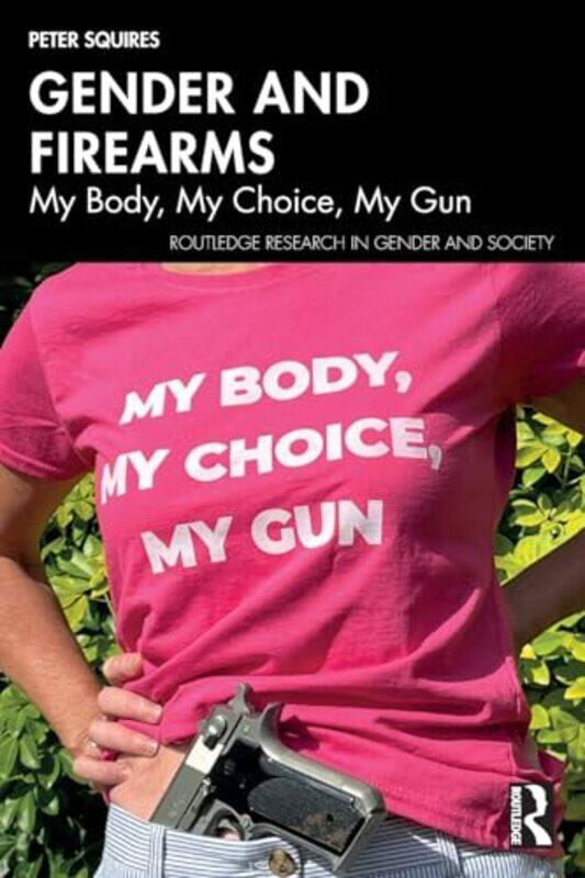 

Gender and Firearms by Peter University of Brighton, UK Squires-Paperback