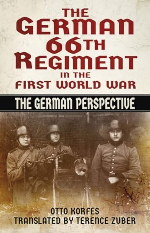 

The German 66Th Regiment In The First World War by Otto KorfesTerence Zuber-Paperback