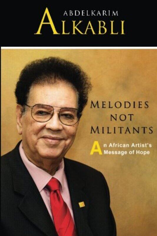 

Melodies not Militants: An African Artists Message of Hope,Paperback by Alkabli, Saad Abdelkarim - Alkabli, Abdelkarim Abdelaziz