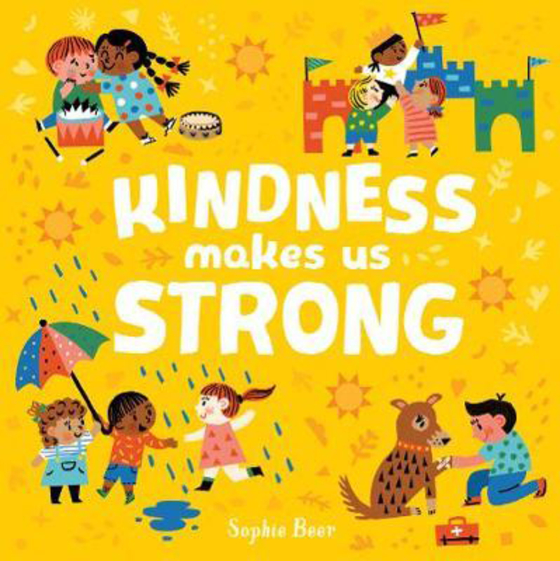 Kindness Makes Us Strong, Board Book Book, By: Sophie Beer