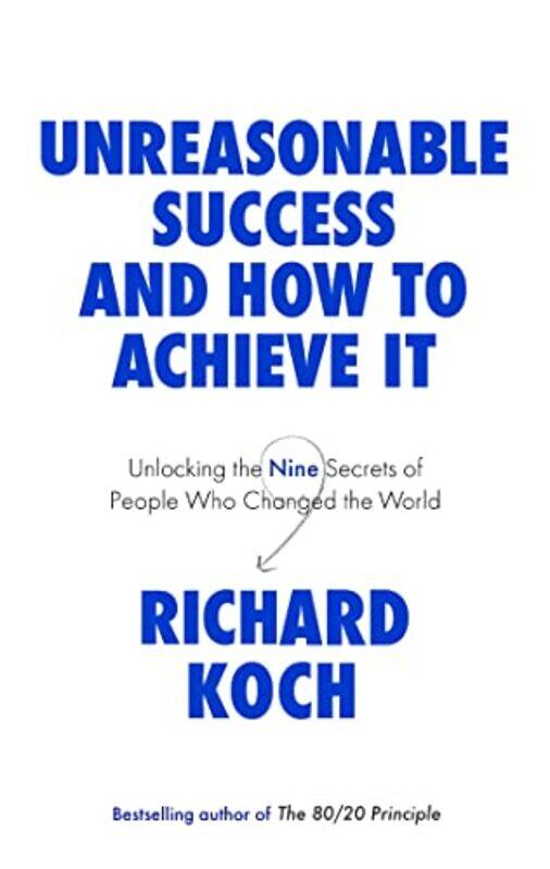 

Unreasonable Success and How to Achieve It by Richard Koch-Paperback