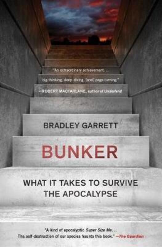 Bunker: What It Takes to Survive the Apocalypse,Paperback,ByGarrett, Bradley