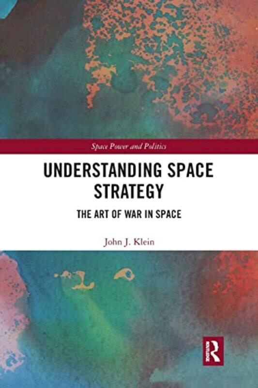 

Understanding Space Strategy by John J Klein-Paperback