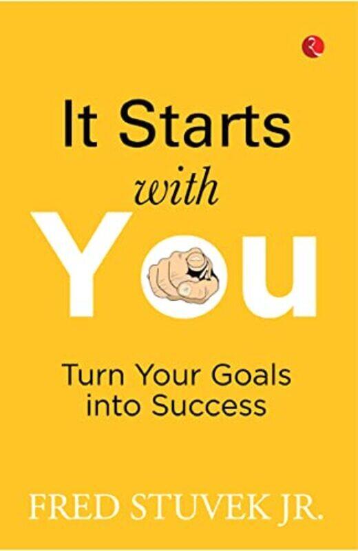 

IT STARTS WITH YOU: Turn Your Goals into Success,Paperback by FRED STUVEK JR