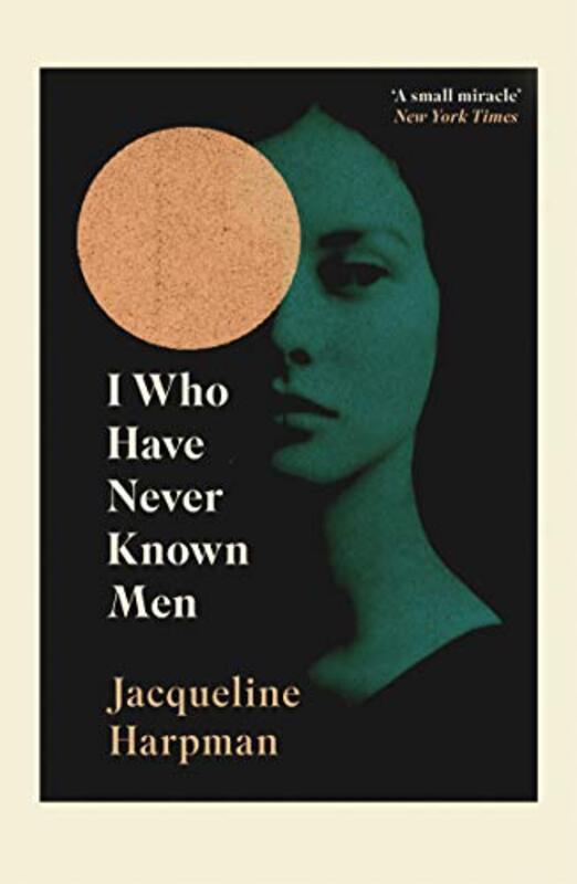 I Who Have Never Known Men Paperback by Harpman, Jacqueline - Mackintosh, Sophie