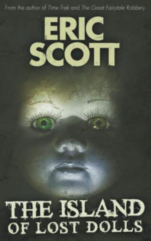 

The Island of Lost Dolls by Eric Scott-Paperback