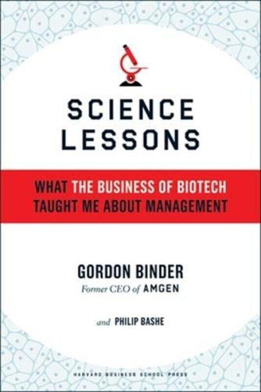 

Science Lessons: What The Business Of Biotech Taught Me About Management By Binder, Gordon - Bashe, Philip Hardcover