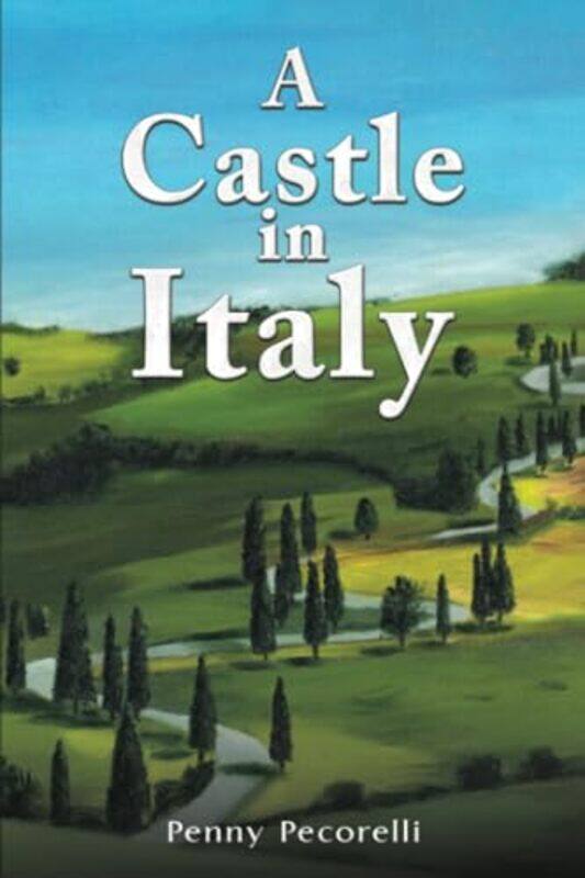 

A Castle in Italy by Penny Pecorelli-Paperback