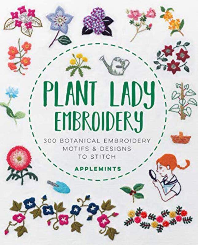 

Plant Lady Embroidery: 300 Botanical Embroidery Motifs & Designs to Stitch , Paperback by Applemints