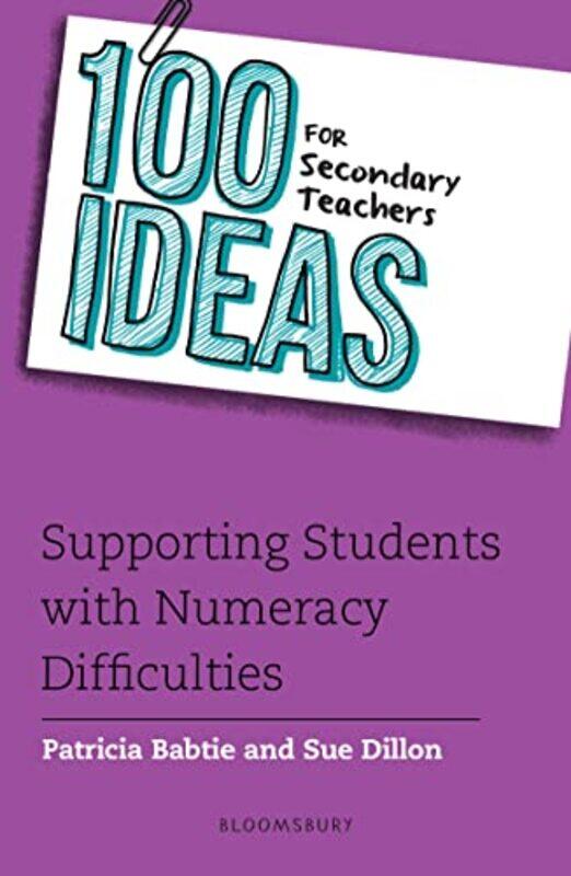 

100 Ideas for Secondary Teachers Supporting Students with Numeracy Difficulties by Patricia BabtieSue Dillon-Paperback