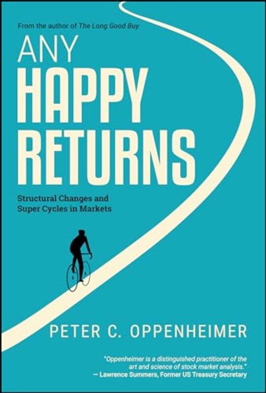 Any Happy Returns Structural Changes and Super Cycles in Markets by Oppenheimer, Peter C. Hardcover